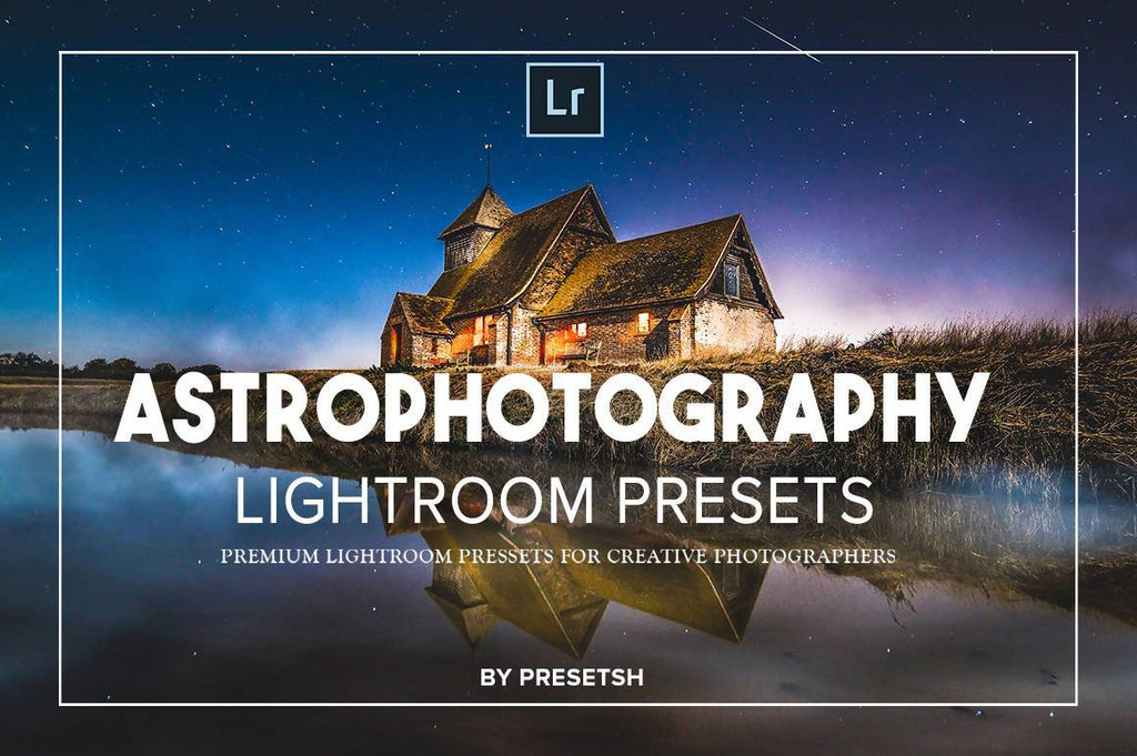 Astro Lightroom Presets DESKTOP + CAMERA RAW Lightroom Presets Presetsh 